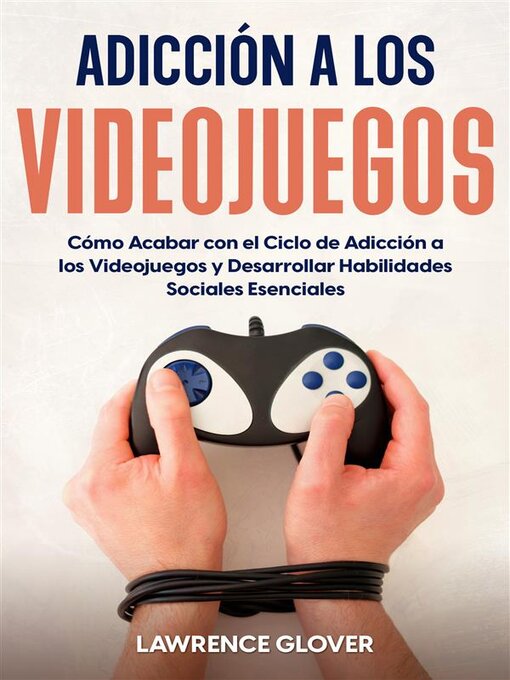 Title details for Adicción a los Videojuegos by Lawrence Glover - Available